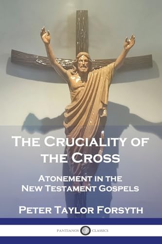 Stock image for The Cruciality of the Cross: Atonement in the New Testament Gospels for sale by GreatBookPrices