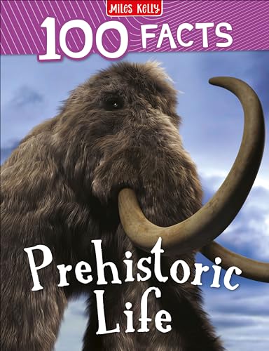 Imagen de archivo de 100 Facts Prehistoric Life: Bursting with Detailed Images, Activities and Exactly 100 Amazing Facts a la venta por AwesomeBooks