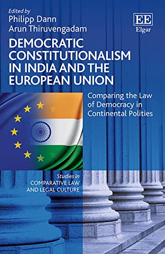 Beispielbild fr Democratic Constitutionalism in India and the European Union: Comparing the Law of Democracy in Continental Polities (Studies in Comparative Law and Legal Culture series) zum Verkauf von Books From California