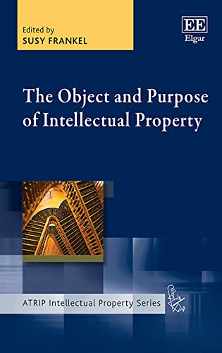 Beispielbild fr The Object and Purpose of Intellectual Property (ATRIP Intellectual Property) zum Verkauf von Books From California