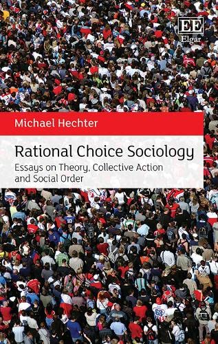 Beispielbild fr Rational Choice Sociology: Essays on Theory, Collective Action and Social Order zum Verkauf von Books From California
