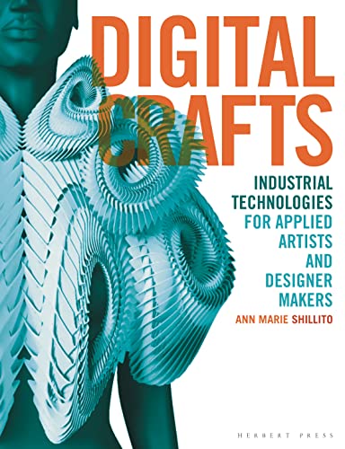 9781789940114: Digital Crafts: Industrial Technologies for Applied Artists and Designer Makers