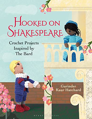 9781789941289: Hooked on Shakespeare: Crochet Projects Inspired by The Bard