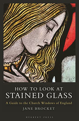 Stock image for How to Look at Stained Glass: A Guide to the Church Windows of England for sale by GF Books, Inc.