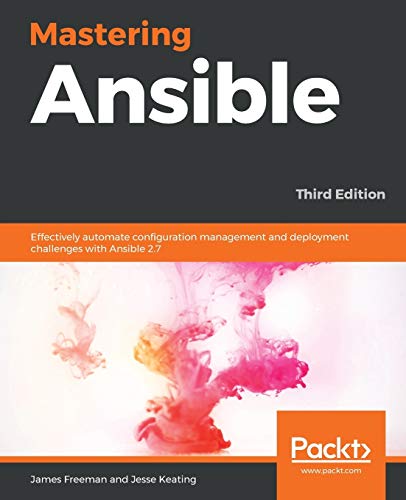 Stock image for Mastering Ansible: Effectively automate configuration management and deployment challenges with Ansible 2.7, 3rd Edition for sale by HPB-Ruby