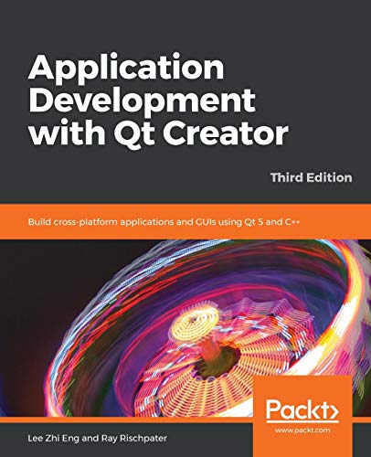 9781789951752: Application Development with Qt Creator-Third Edition