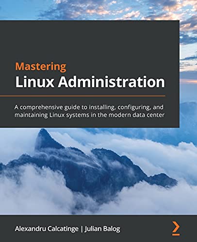 Imagen de archivo de Mastering Linux Administration: A comprehensive guide to installing, configuring, and maintaining Linux systems in the modern data center a la venta por Chiron Media