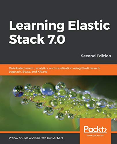 Stock image for Learning Elastic Stack 7.0: Distributed search, analytics, and visualization using Elasticsearch, Logstash, Beats, and Kibana, 2nd Edition for sale by HPB-Red
