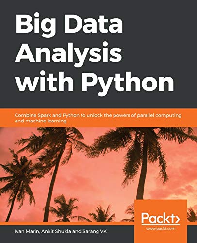 Beispielbild fr Big Data Analysis with Python : Combine Spark and Python to Unlock the Powers of Parallel Computing and Machine Learning zum Verkauf von Better World Books