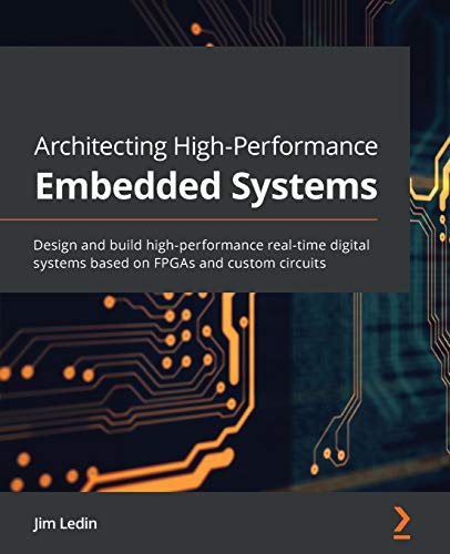 Stock image for Architecting High-Performance Embedded Systems: Design and build high-performance real-time digital systems based on FPGAs and custom circuits for sale by Chiron Media