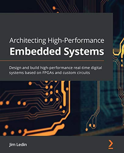 Stock image for Architecting High-Performance Embedded Systems: Design and build high-performance real-time digital systems based on FPGAs and custom circuits for sale by Goodwill