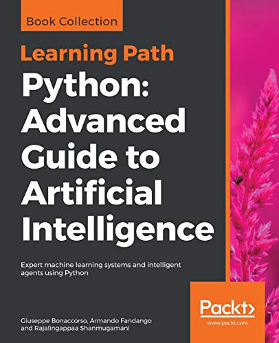 Imagen de archivo de Python: Advanced Guide to Artificial Intelligence: Expert machine learning systems and intelligent agents using Python a la venta por Chiron Media