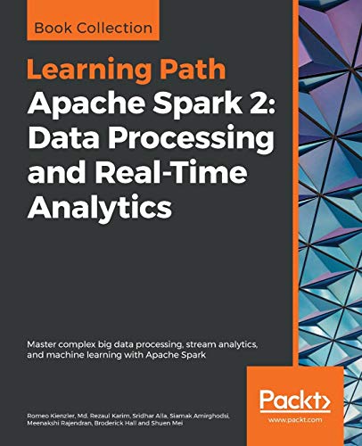 Stock image for Apache Spark 2: Data Processing and Real-Time Analytics: Master complex big data processing, stream analytics, and machine learning with Apache Spark for sale by SecondSale