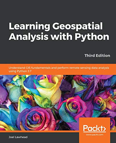 Stock image for Learning Geospatial Analysis with Python: Understand GIS fundamentals and perform remote sensing data analysis using Python 3.7 for sale by Lucky's Textbooks