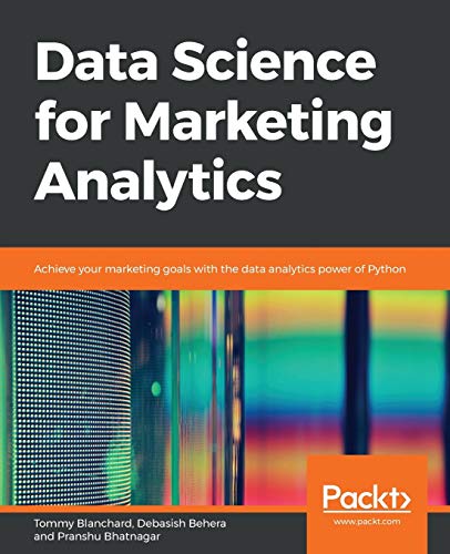 Stock image for Data Science for Marketing Analytics: Achieve your marketing goals with the data analytics power of Python for sale by HPB-Red