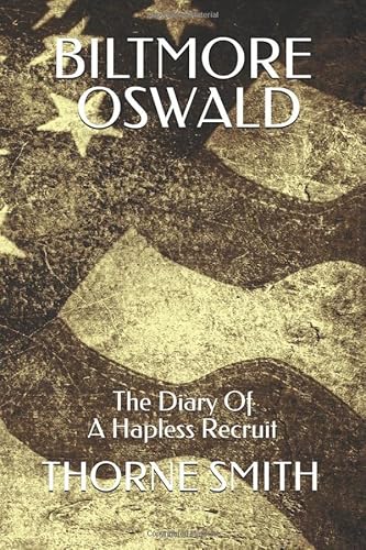 Stock image for Biltmore Oswald: The Diary Of A Hapless Recruit (Complete Thorne Smith) for sale by Revaluation Books