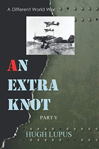 Imagen de archivo de An Extra Knot Part V: 5 (A Different World War II) a la venta por WorldofBooks