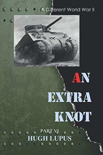 Stock image for An Extra Knot Part VI (A Different World War II) for sale by Wonder Book