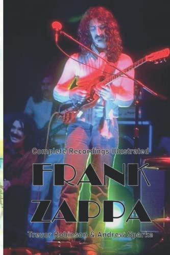 Beispielbild fr Frank Zappa: Complete Recordings Illustrated (Essential Discographies) zum Verkauf von Books Unplugged