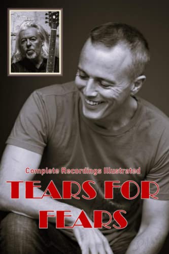 Stock image for Tears For Fears: Complete Recordings Illustrated (Essential Discographies) for sale by GF Books, Inc.