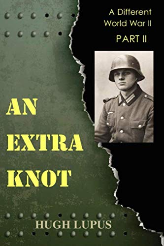 Stock image for An Extra Knot: Part II (A Different World War II) for sale by ThriftBooks-Atlanta