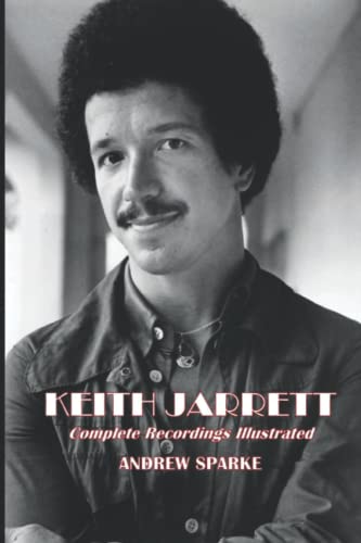 Beispielbild fr Keith Jarrett: Complete Recordings Illustrated (Essential Discographies) zum Verkauf von Books Unplugged