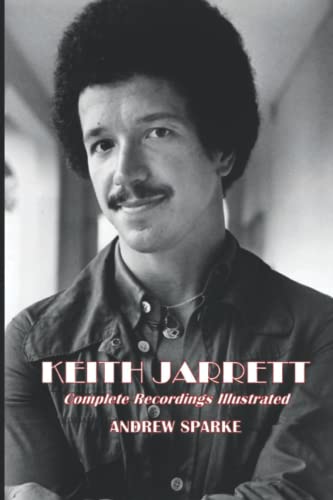 Stock image for Keith Jarrett: Complete Recordings Illustrated (Essential Discographies) for sale by Books Unplugged
