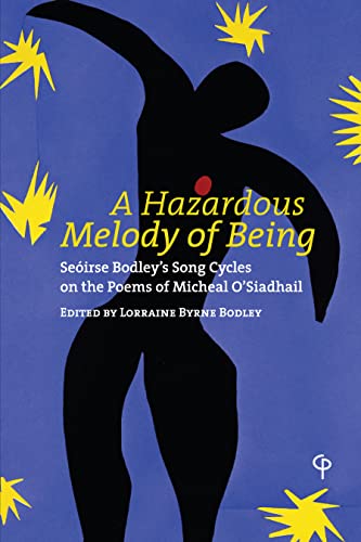 9781789970890: A Hazardous Melody of Being: Seirse Bodley's Song Cycles on the Poems of Micheal O'Siadhail (Carysfort Press Ltd.)