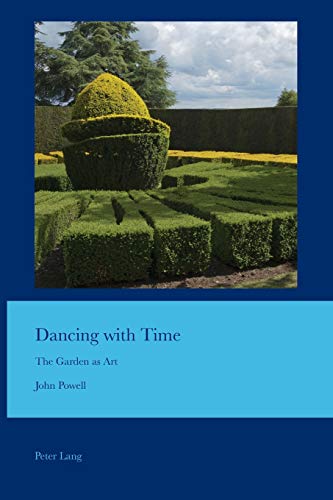 Stock image for Dancing with Time: The Garden as Art (43) (Cultural Interactions: Studies in the Relationship between the Arts) for sale by Brook Bookstore