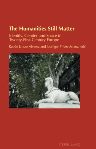 Beispielbild fr The Humanities Still Matter : Identity, Gender and Space in Twenty-First-Century Europe zum Verkauf von Ria Christie Collections