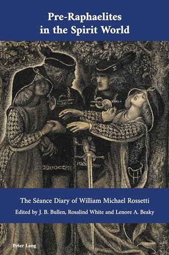 9781789974423: Pre-Raphaelites in the Spirit World: The Sance Diary of William Michael Rossetti: 48 (Cultural Interactions: Studies in the Relationship between the Arts)