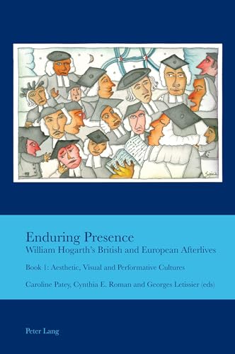 Stock image for Enduring Presence: William Hogarth's British and European Afterlives : Book 1: Aesthetic; Visual and Performative Cultures for sale by Ria Christie Collections