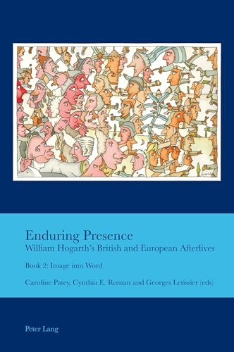 Stock image for Enduring Presence: William Hogarth's British and European Afterlives : Book 2: Image into Word for sale by Ria Christie Collections