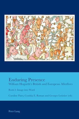 Stock image for Enduring Presence: William Hogarth's British and European Afterlives : Book 2: Image into Word for sale by Ria Christie Collections