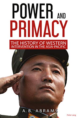 Beispielbild fr Power and Primacy; A History of Western Intervention in the Asia-Pacific zum Verkauf von Monster Bookshop