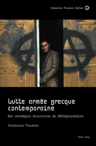 9781789977417: Lutte Armee Grecque Contemporaine; Des Strategies discursives de (De)legitimation (2) (Explosive Politics)