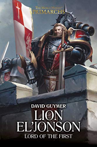 Stock image for Lion El'Jonson: Lord of the First (The Horus Heresy: Primarchs) for sale by Salish Sea Books