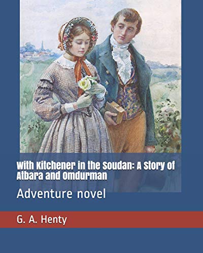 Imagen de archivo de With Kitchener in the Soudan: A Story of Atbara and Omdurman: Adventure novel a la venta por Lucky's Textbooks