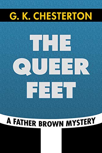 Imagen de archivo de The Queer Feet by G. K. Chesterton: Super Large Print Edition of the Classic Father Brown Mystery Specially Designed for Low Vision Readers a la venta por Half Price Books Inc.