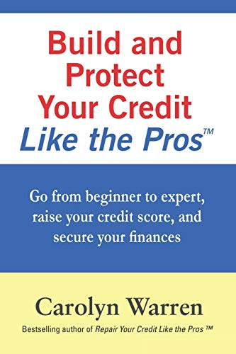 Imagen de archivo de Build and Protect Your Credit Like the Pros: Go from beginner to expert, raise your credit score, and secure your finances (Repair Your Credit Like the Pros) a la venta por HPB Inc.