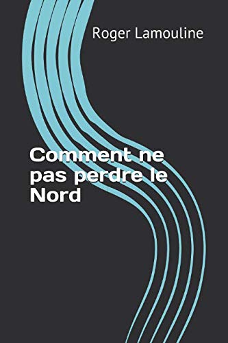 Stock image for Comment ne pas perdre le Nord for sale by Revaluation Books