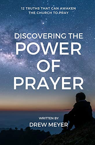 Beispielbild fr Discovering the Power of Prayer: 12 Truths That Can Awaken the Church to Pray zum Verkauf von SecondSale