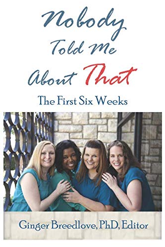 Stock image for Nobody Told Me About That: The First 6 Weeks for sale by Ergodebooks