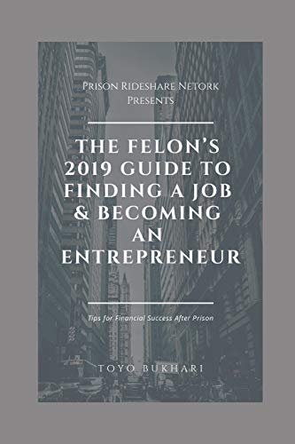 Beispielbild fr The Felon's 2019 Guide to Finding a Job & Becoming an Entrepreneur: Don't let your past dictate your future. You can still achieve your financial goal zum Verkauf von ThriftBooks-Atlanta