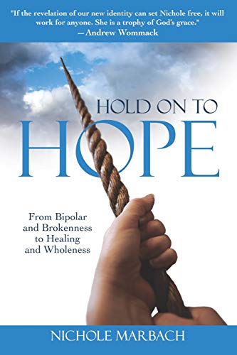 Imagen de archivo de Hold On to Hope: From Bipolar and Brokenness to Healing and Wholeness a la venta por SecondSale