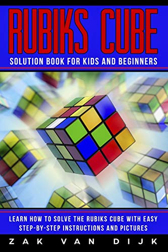Beispielbild fr Rubiks Cube Solution Book for Kids and Beginners: Learn How to Solve the Rubiks Cube with Easy Step-by-Step Instructions and Pictures (IN COLOR) zum Verkauf von Goodwill Books