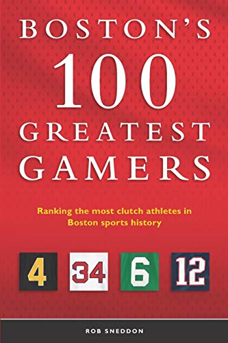 Imagen de archivo de Boston  s 100 Greatest Gamers: Ranking the most clutch athletes in Boston sports history a la venta por HPB-Red