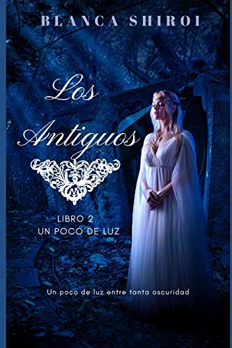 Imagen de archivo de Los Antiguos 2: Un poco de luz entre tanta oscuridad (Spanish Edition) a la venta por Lucky's Textbooks