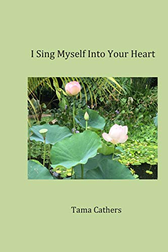 Beispielbild fr I Sing Myself into your Heart: Love - A Book of Poetry for my Husband zum Verkauf von Lucky's Textbooks