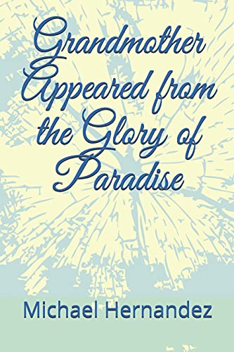 Beispielbild fr Grandmother Appeared from the Glory of Paradise (Grandmother's Hummingbird) zum Verkauf von Buchpark